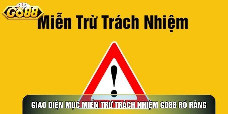 Giao diện mục miễn trừ trách nhiệm Go88 hiển thị rõ ràng và chi tiết Giao diện mục miễn trừ trách nhiệm Go88 hiển thị rõ ràng và chi tiết